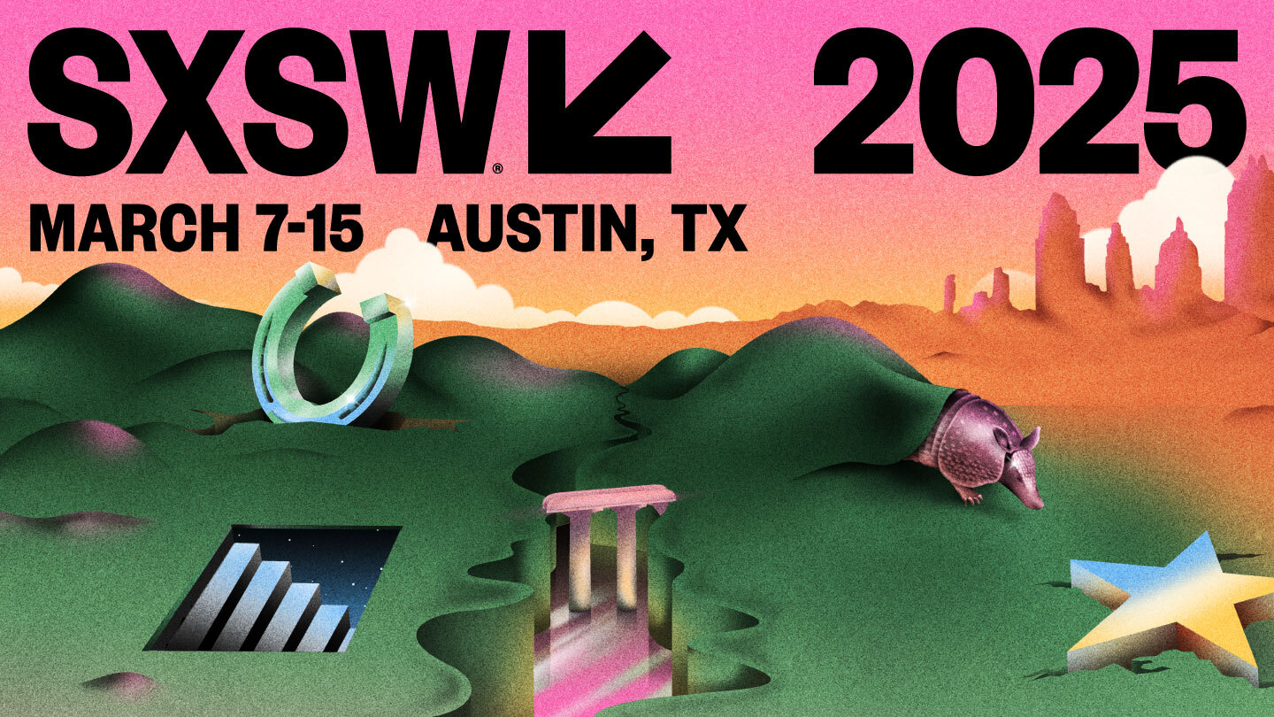 SXSW 2025 | March 7-15 | Austin, TX