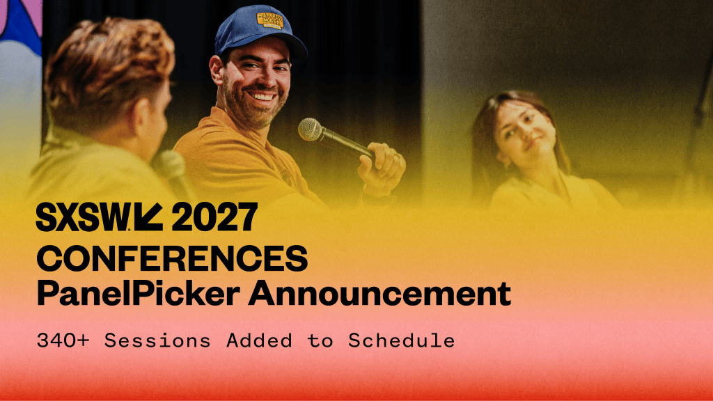 Your Picks are In! 340+ PanelPicker Sessions Announced for SXSW 2027